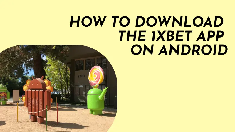 HOW TO DOWNLOAD THE 1XBET APP ON ANDROID