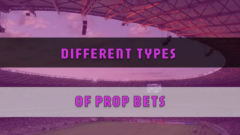 Different Types of Prop Bets