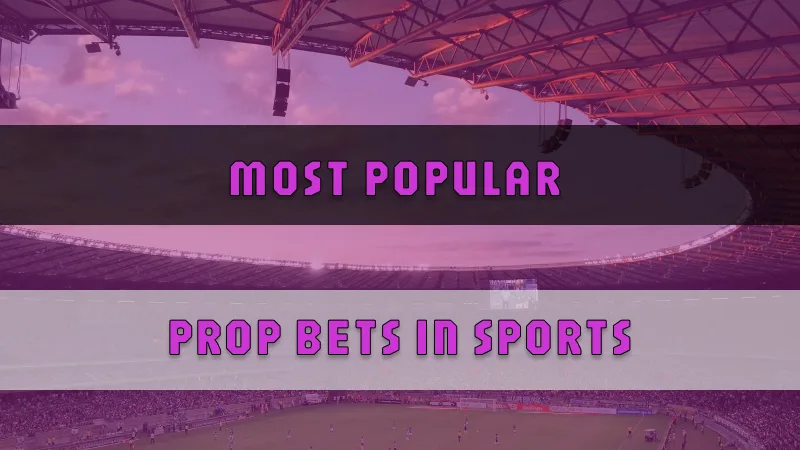 Most Popular Prop Bets in Sports